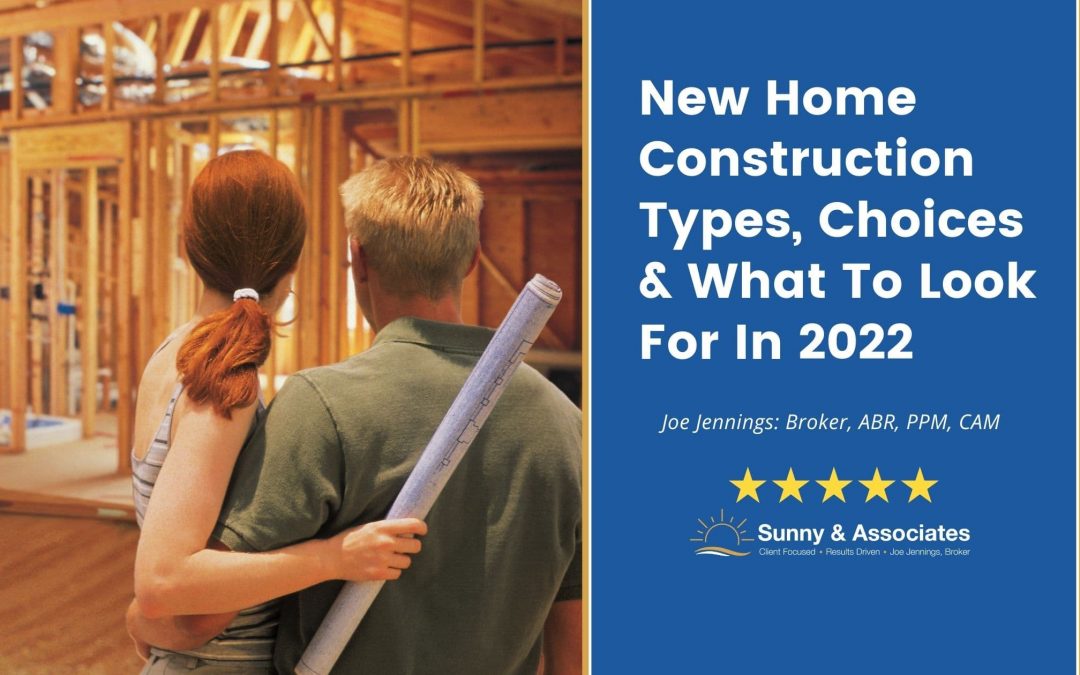New Home Construction Types, Choices And What To Look For In 2022