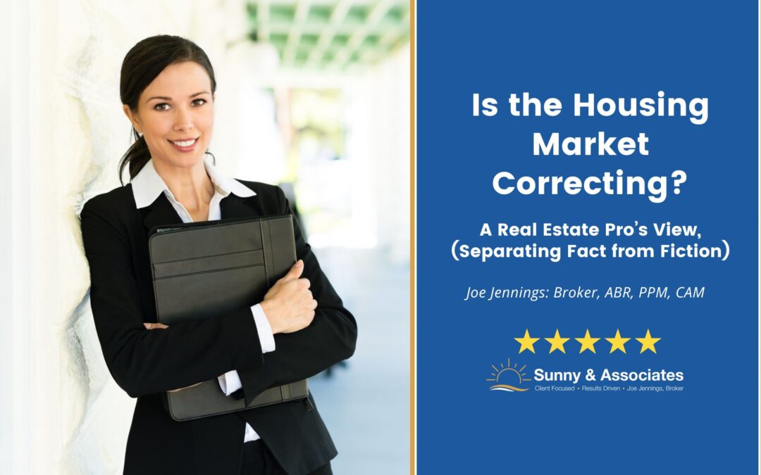 Is the Housing Market Correcting? A Real Estate Pro’s View