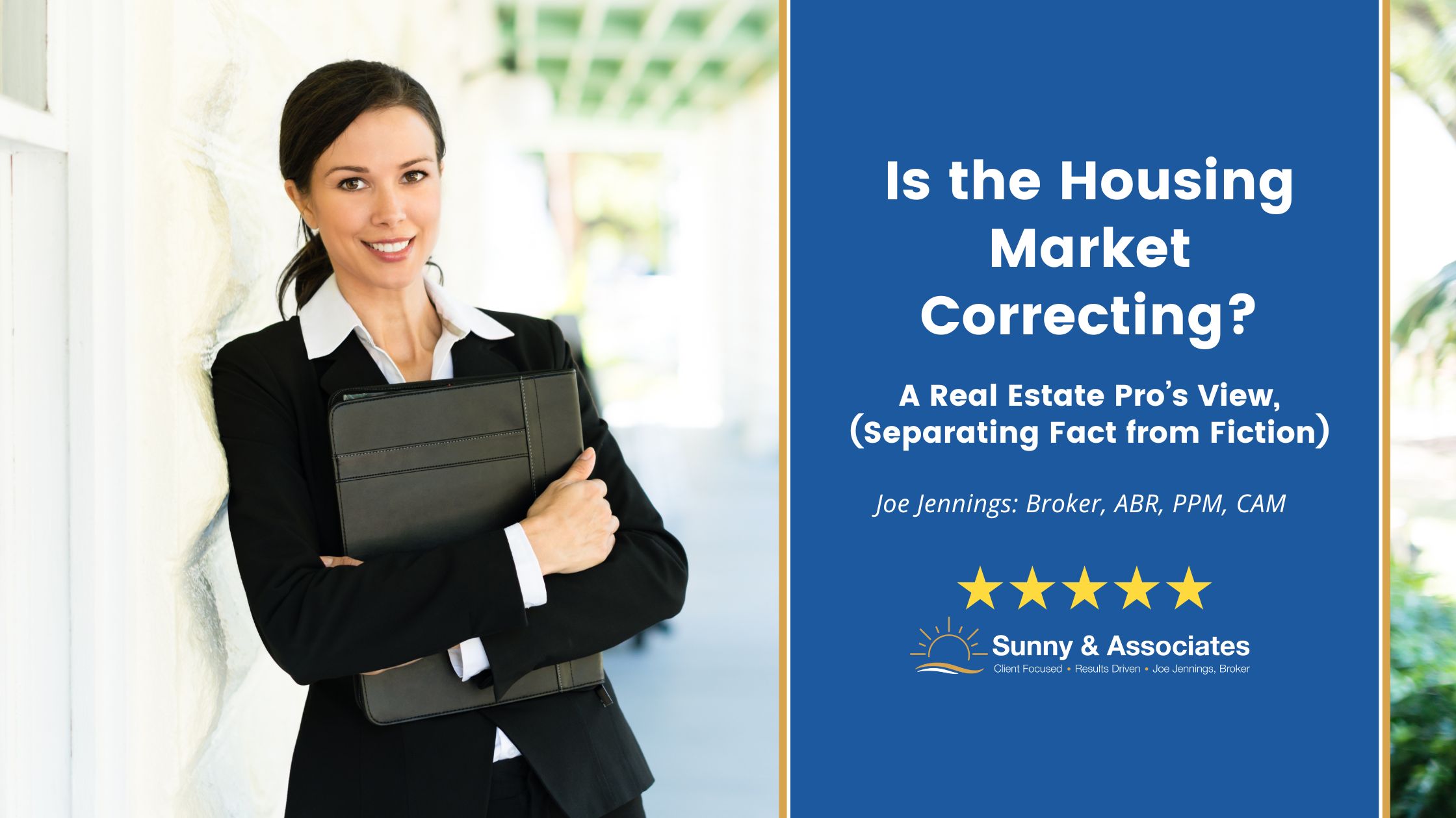 Is the Housing Market Correcting? A Real Estate Pro’s View, Separating Fact from Fiction