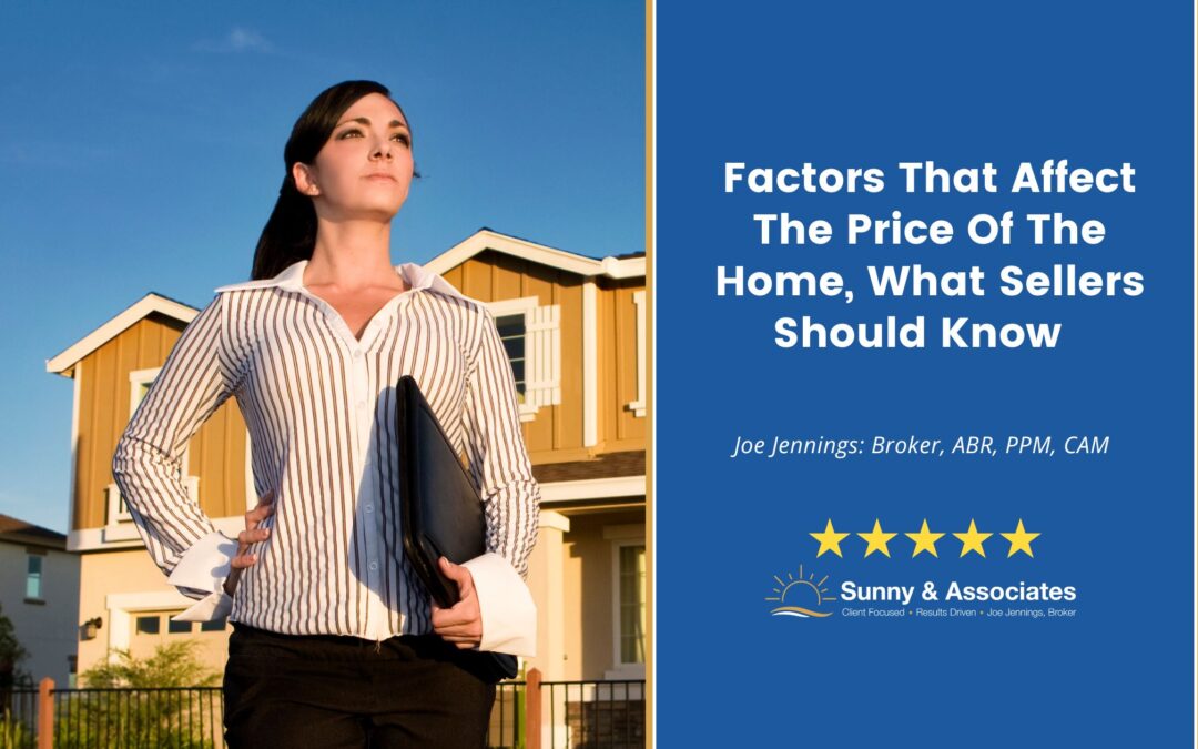 Factors That Affect The Price Of The Home, What Sellers Should Know