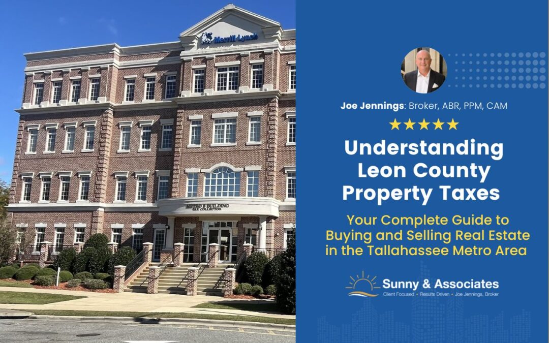 Understanding Leon County Property Taxes — Your Complete Guide to Buying and Selling Real Estate in the Tallahassee Metro Area