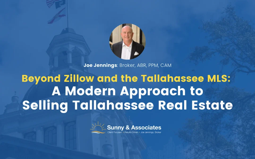Beyond Zillow and the Tallahassee MLS: A Modern Approach to Selling Tallahassee Real Estate